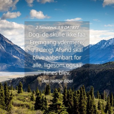 Picture 04 - 2 Timoteus 3:9 DA1871 - Dog, de skulle ikke faa Fremgang ydermere; thi - Bible Verse Picture