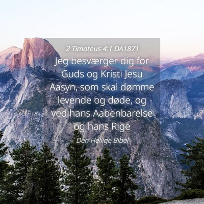 Picture 04 - 2 Timoteus 4:1 DA1871 - Jeg besværger dig for Guds og Kristi Jesu Aasyn, - Bible Verse Picture
