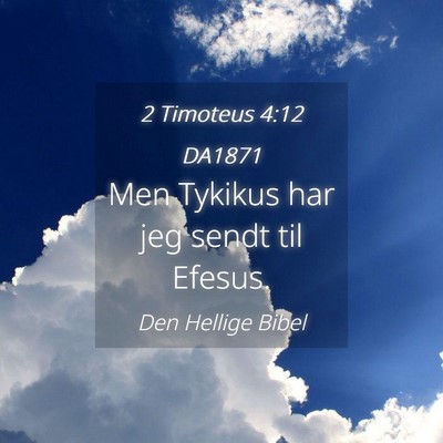 Picture 04 - 2 Timoteus 4:12 DA1871 - Men Tykikus har jeg sendt til - Bible Verse Picture