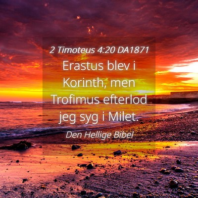 Picture 04 - 2 Timoteus 4:20 DA1871 - Erastus blev i Korinth, men Trofimus efterlod jeg - Bible Verse Picture