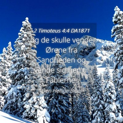 Picture 04 - 2 Timoteus 4:4 DA1871 - og de skulle vende Ørene fra Sandheden og vende - Bible Verse Picture