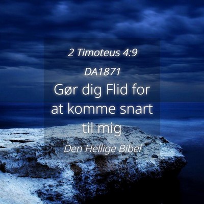 Picture 04 - 2 Timoteus 4:9 DA1871 - Gør dig Flid for at komme snart til - Bible Verse Picture