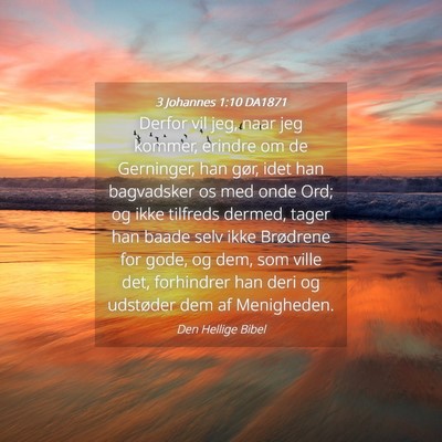 Picture 04 - 3 Johannes 1:10 DA1871 - Derfor vil jeg, naar jeg kommer, erindre om de - Bible Verse Picture