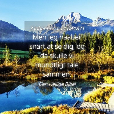 Picture 04 - 3 Johannes 1:14 DA1871 - Men jeg haaber snart at se dig, og da skulle vi - Bible Verse Picture
