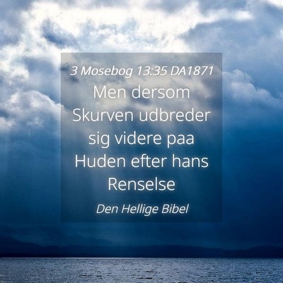 Picture 04 - 3 Mosebog 13:35 DA1871 - Men dersom Skurven udbreder sig videre paa Huden - Bible Verse Picture