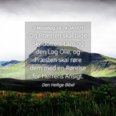 Picture 04 - 3 Mosebog 14:24 DA1871 - Og Præsten skal tage Skyldofrets Lam og den Log - Bible Verse Picture