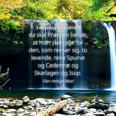 Picture 04 - 3 Mosebog 14:4 DA1871 - da skal Præsten befale, at man skal tage for - Bible Verse Picture
