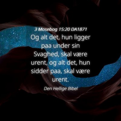 Picture 04 - 3 Mosebog 15:20 DA1871 - Og alt det, hun ligger paa under sin Svaghed, - Bible Verse Picture