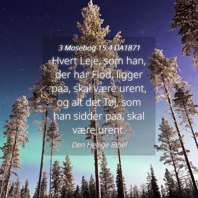 Picture 04 - 3 Mosebog 15:4 DA1871 - Hvert Leje, som han, der har Flod, ligger paa, - Bible Verse Picture