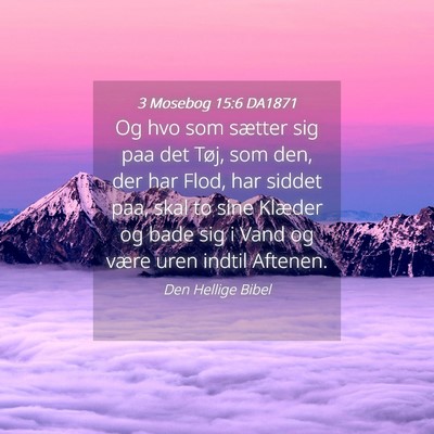 Picture 04 - 3 Mosebog 15:6 DA1871 - Og hvo som sætter sig paa det Tøj, som den, der - Bible Verse Picture