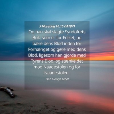 Picture 04 - 3 Mosebog 16:15 DA1871 - Og han skal slagte Syndofrets Buk, som er for - Bible Verse Picture