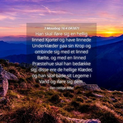 Picture 04 - 3 Mosebog 16:4 DA1871 - Han skal iføre sig en hellig linned Kjortel og - Bible Verse Picture