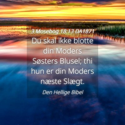 Picture 04 - 3 Mosebog 18:13 DA1871 - Du skal ikke blotte din Moders Søsters Blusel; - Bible Verse Picture