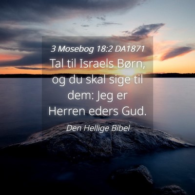 Picture 04 - 3 Mosebog 18:2 DA1871 - Tal til Israels Børn, og du skal sige til dem: - Bible Verse Picture