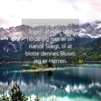 Picture 04 - 3 Mosebog 18:6 DA1871 - Ingen af eder skal holde sig nær til sin næste - Bible Verse Picture