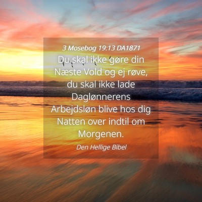 Picture 04 - 3 Mosebog 19:13 DA1871 - Du skal ikke gøre din Næste Vold og ej røve, - Bible Verse Picture