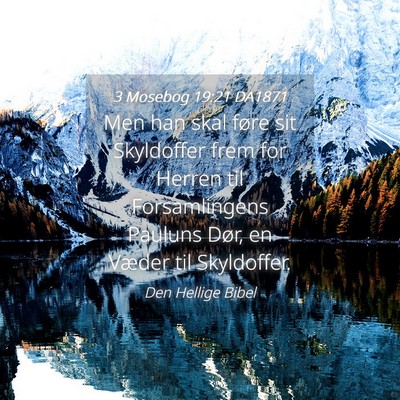 Picture 04 - 3 Mosebog 19:21 DA1871 - Men han skal føre sit Skyldoffer frem for Herren - Bible Verse Picture