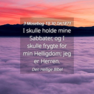 Picture 04 - 3 Mosebog 19:30 DA1871 - I skulle holde mine Sabbater, og I skulle frygte - Bible Verse Picture