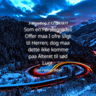 Picture 04 - 3 Mosebog 2:12 DA1871 - Som en Førstegrødes Offer maa I ofre sligt til - Bible Verse Picture