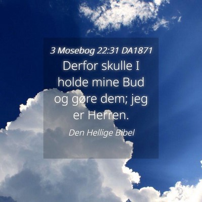 Picture 04 - 3 Mosebog 22:31 DA1871 - Derfor skulle I holde mine Bud og gøre dem; jeg - Bible Verse Picture