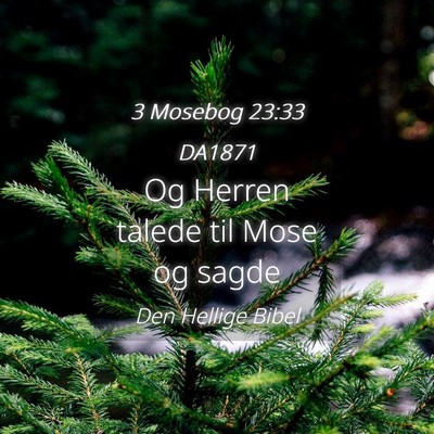 Picture 04 - 3 Mosebog 23:33 DA1871 - Og Herren talede til Mose og - Bible Verse Picture