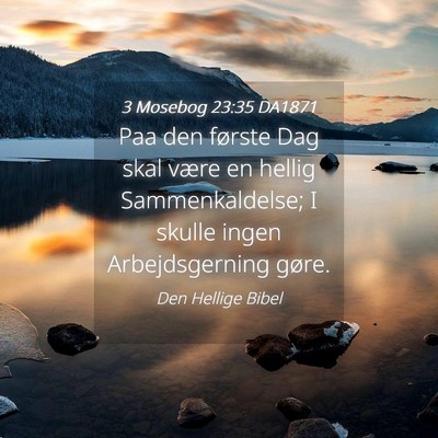 Picture 04 - 3 Mosebog 23:35 DA1871 - Paa den første Dag skal være en hellig - Bible Verse Picture