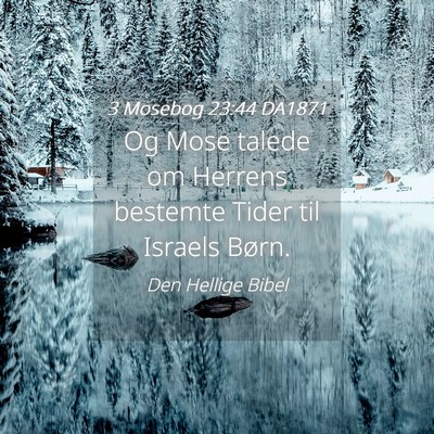 Picture 04 - 3 Mosebog 23:44 DA1871 - Og Mose talede om Herrens bestemte Tider til - Bible Verse Picture