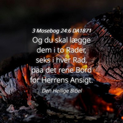 Picture 04 - 3 Mosebog 24:6 DA1871 - Og du skal lægge dem i to Rader, seks i hver - Bible Verse Picture