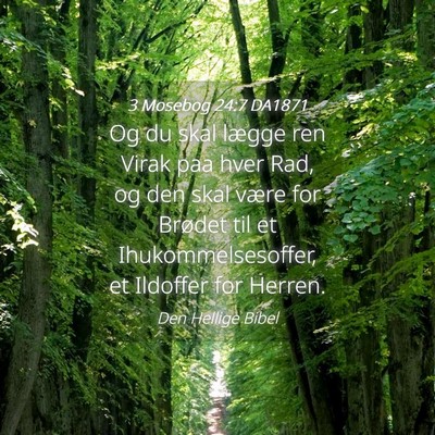 Picture 04 - 3 Mosebog 24:7 DA1871 - Og du skal lægge ren Virak paa hver Rad, og den - Bible Verse Picture