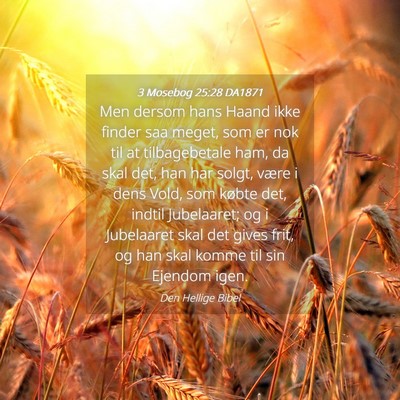 Picture 04 - 3 Mosebog 25:28 DA1871 - Men dersom hans Haand ikke finder saa meget, som - Bible Verse Picture