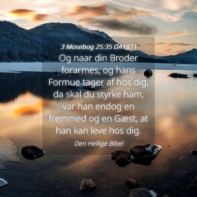 Picture 04 - 3 Mosebog 25:35 DA1871 - Og naar din Broder forarmes, og hans Formue tager - Bible Verse Picture