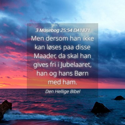 Picture 04 - 3 Mosebog 25:54 DA1871 - Men dersom han ikke kan løses paa disse Maader, - Bible Verse Picture