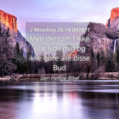 Picture 04 - 3 Mosebog 26:14 DA1871 - Men dersom I ikke ville lyde mig og ikke gøre - Bible Verse Picture