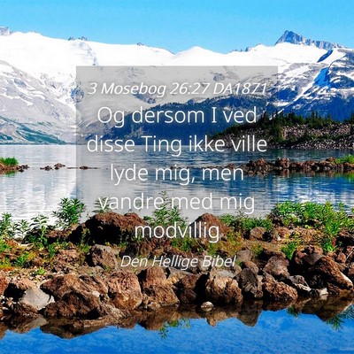 Picture 04 - 3 Mosebog 26:27 DA1871 - Og dersom I ved disse Ting ikke ville lyde mig, - Bible Verse Picture