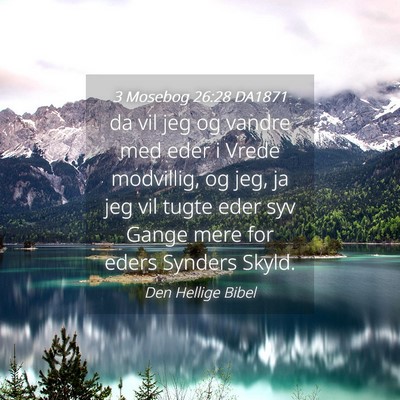 Picture 04 - 3 Mosebog 26:28 DA1871 - da vil jeg og vandre med eder i Vrede modvillig, - Bible Verse Picture