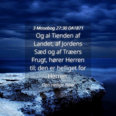 Picture 04 - 3 Mosebog 27:30 DA1871 - Og al Tienden af Landet, af Jordens Sæd og af - Bible Verse Picture