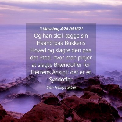 Picture 04 - 3 Mosebog 4:24 DA1871 - Og han skal lægge sin Haand paa Bukkens Hoved og - Bible Verse Picture