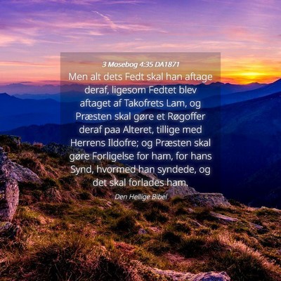 Picture 04 - 3 Mosebog 4:35 DA1871 - Men alt dets Fedt skal han aftage deraf, ligesom - Bible Verse Picture
