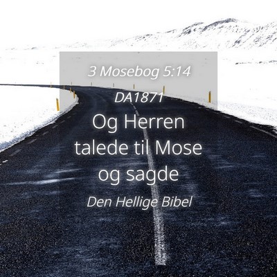Picture 04 - 3 Mosebog 5:14 DA1871 - Og Herren talede til Mose og - Bible Verse Picture