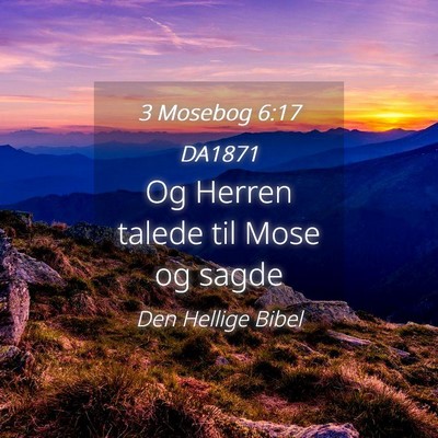 Picture 04 - 3 Mosebog 6:17 DA1871 - Og Herren talede til Mose og - Bible Verse Picture