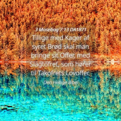 Picture 04 - 3 Mosebog 7:13 DA1871 - Tillige med Kager af syret Brød skal man bringe - Bible Verse Picture