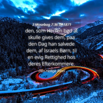 Picture 04 - 3 Mosebog 7:36 DA1871 - den, som Herren bød at skulle gives dem, paa den - Bible Verse Picture