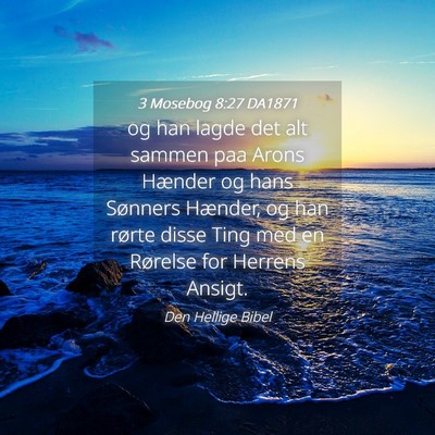 Picture 04 - 3 Mosebog 8:27 DA1871 - og han lagde det alt sammen paa Arons Hænder og - Bible Verse Picture