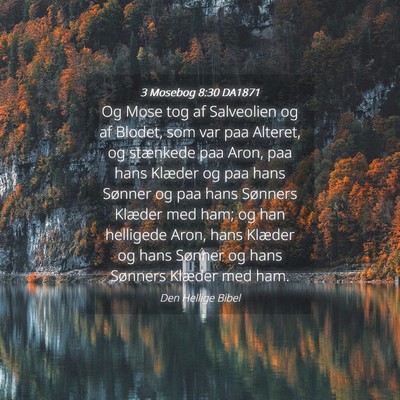 Picture 04 - 3 Mosebog 8:30 DA1871 - Og Mose tog af Salveolien og af Blodet, som var - Bible Verse Picture