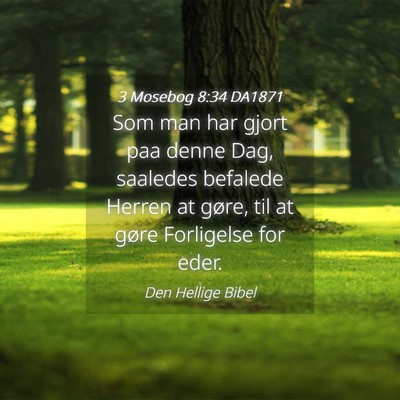 Picture 04 - 3 Mosebog 8:34 DA1871 - Som man har gjort paa denne Dag, saaledes - Bible Verse Picture
