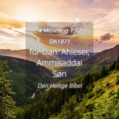 Picture 04 - 4 Mosebog 1:12 DA1871 - for Dan: Ahieser, Ammisaddai - Bible Verse Picture