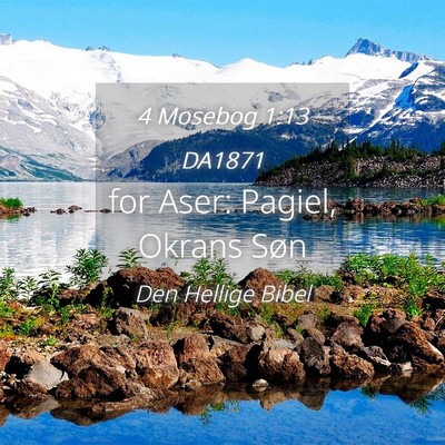 Picture 04 - 4 Mosebog 1:13 DA1871 - for Aser: Pagiel, Okrans - Bible Verse Picture