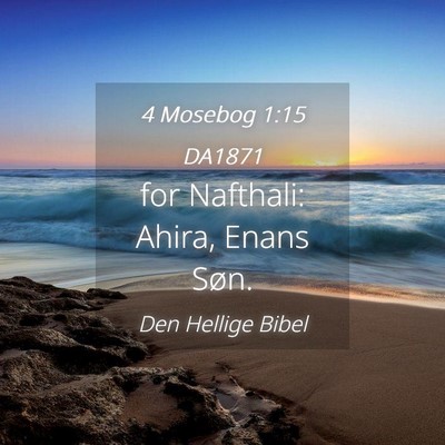 Picture 04 - 4 Mosebog 1:15 DA1871 - for Nafthali: Ahira, Enans - Bible Verse Picture