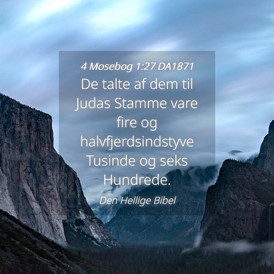 Picture 04 - 4 Mosebog 1:27 DA1871 - De talte af dem til Judas Stamme vare fire og - Bible Verse Picture