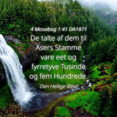 Picture 04 - 4 Mosebog 1:41 DA1871 - De talte af dem til Asers Stamme vare eet og - Bible Verse Picture